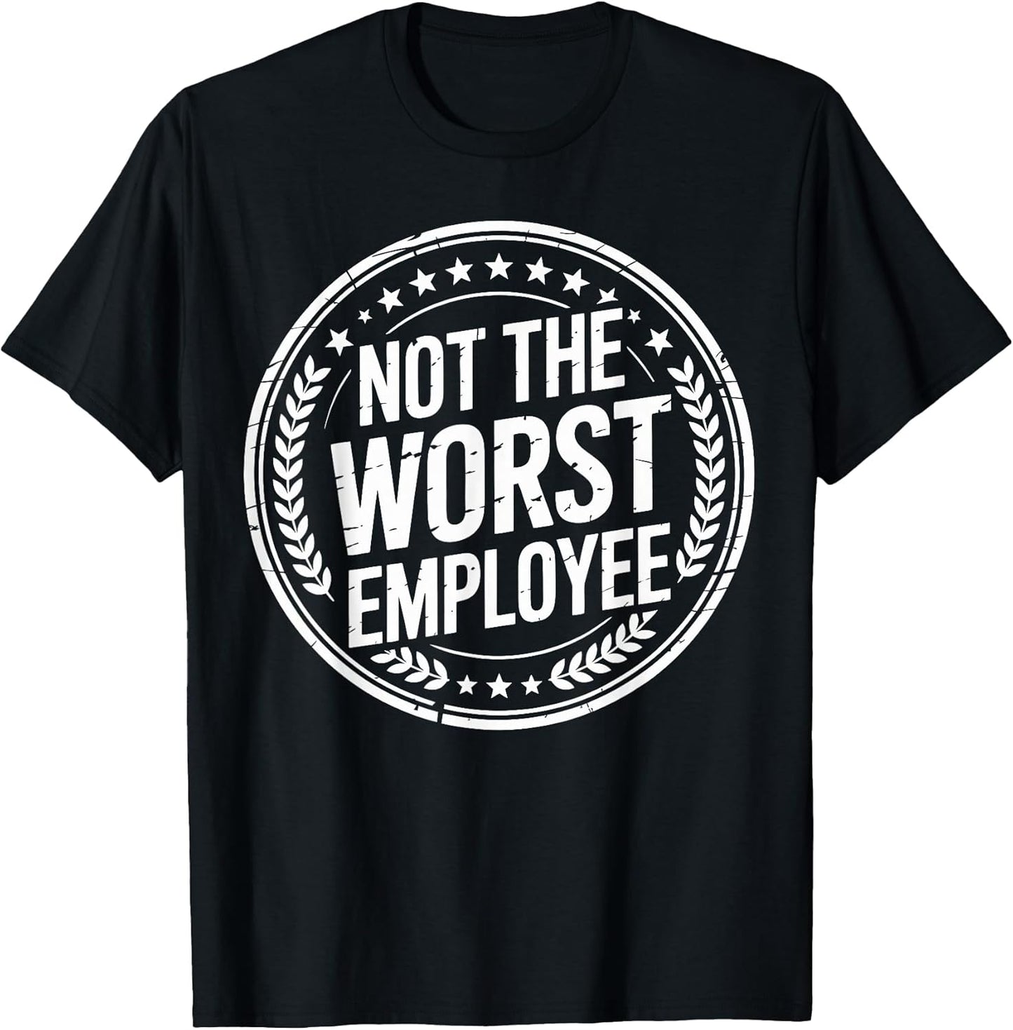 Not the Worst Employee Funny Office Sarcastic Recognition T-Shirt