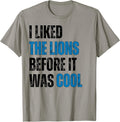 I Liked The Lions Before It Was Cool Apparel