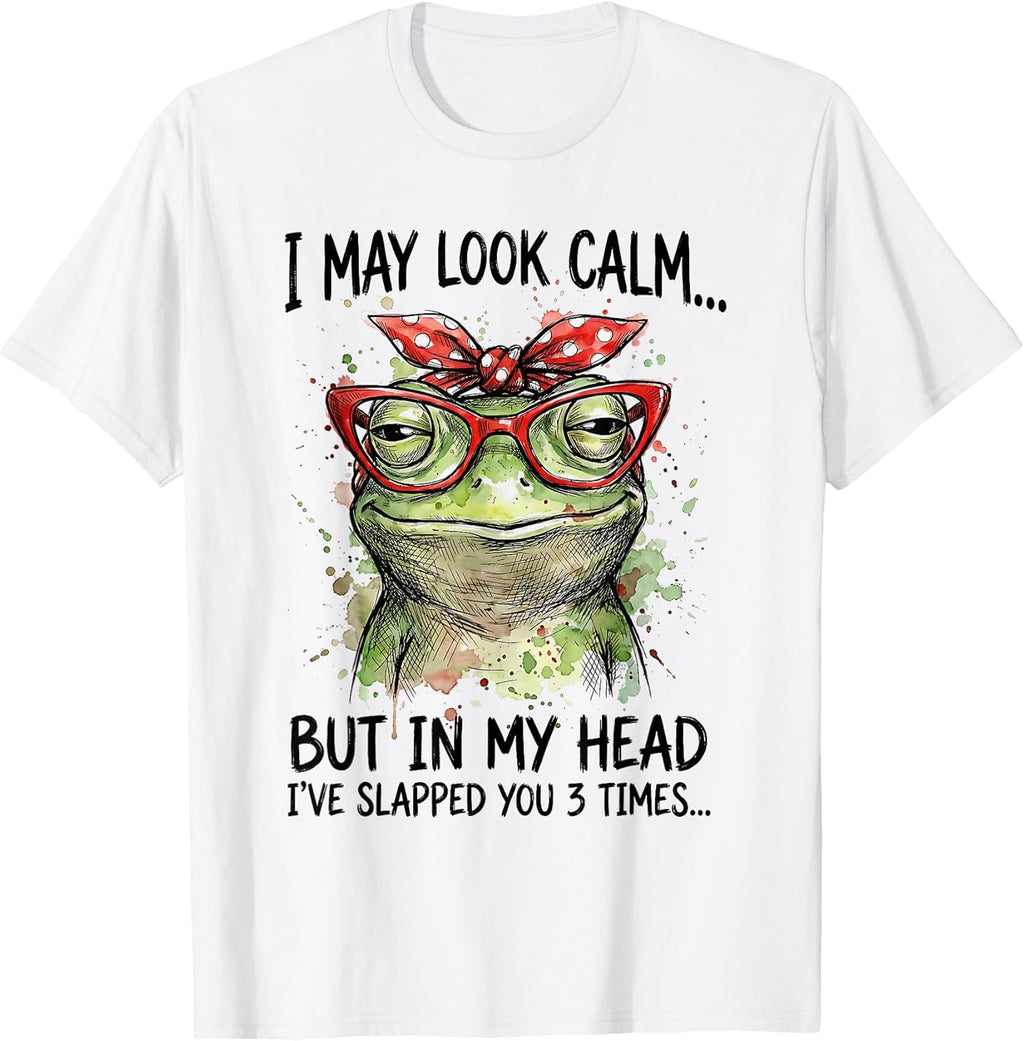 I May Look Calm But Ive Slapped You Funny Frog Sarcastic T-Shirt