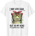 I May Look Calm But Ive Slapped You Funny Frog Sarcastic T-Shirt