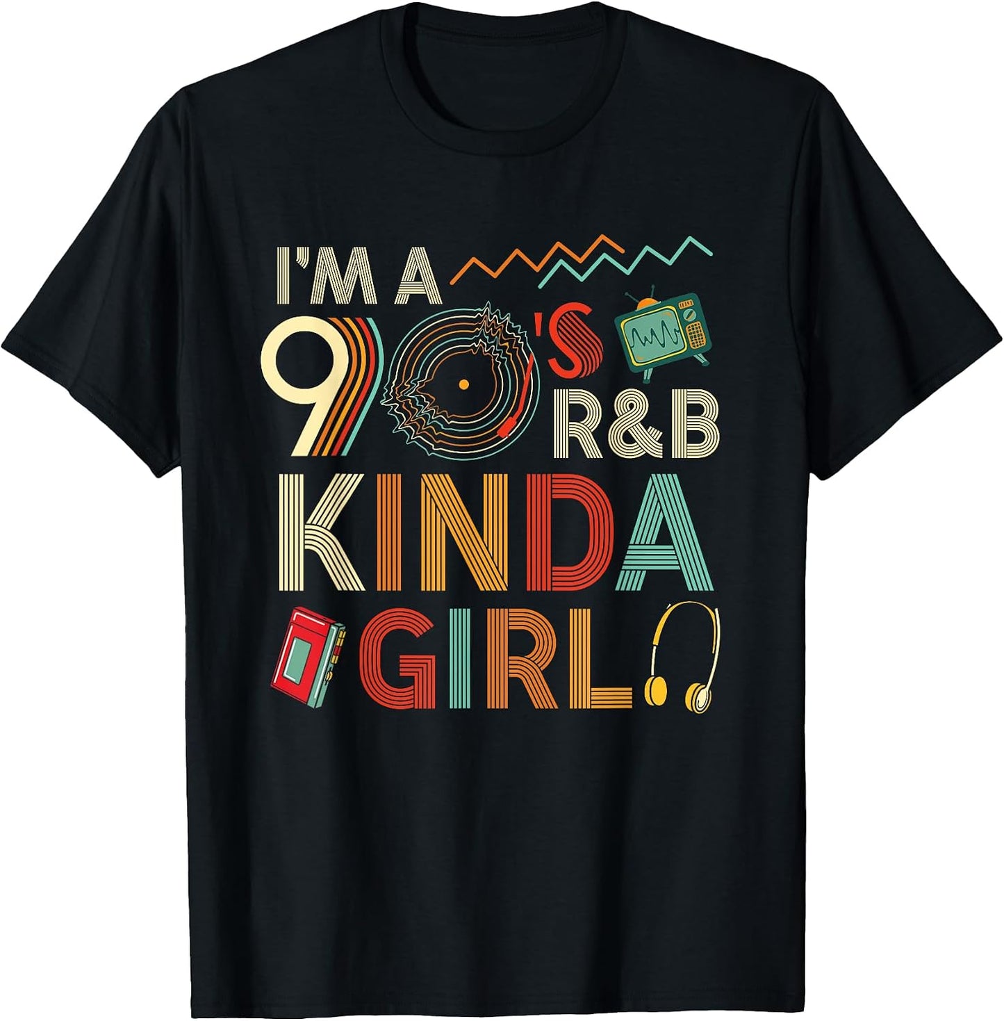 Im a 90 s R&B Graphic Tees Kinda Girl Throwback