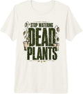Funny Stop Watering Dead Plants Gifts & Apparel