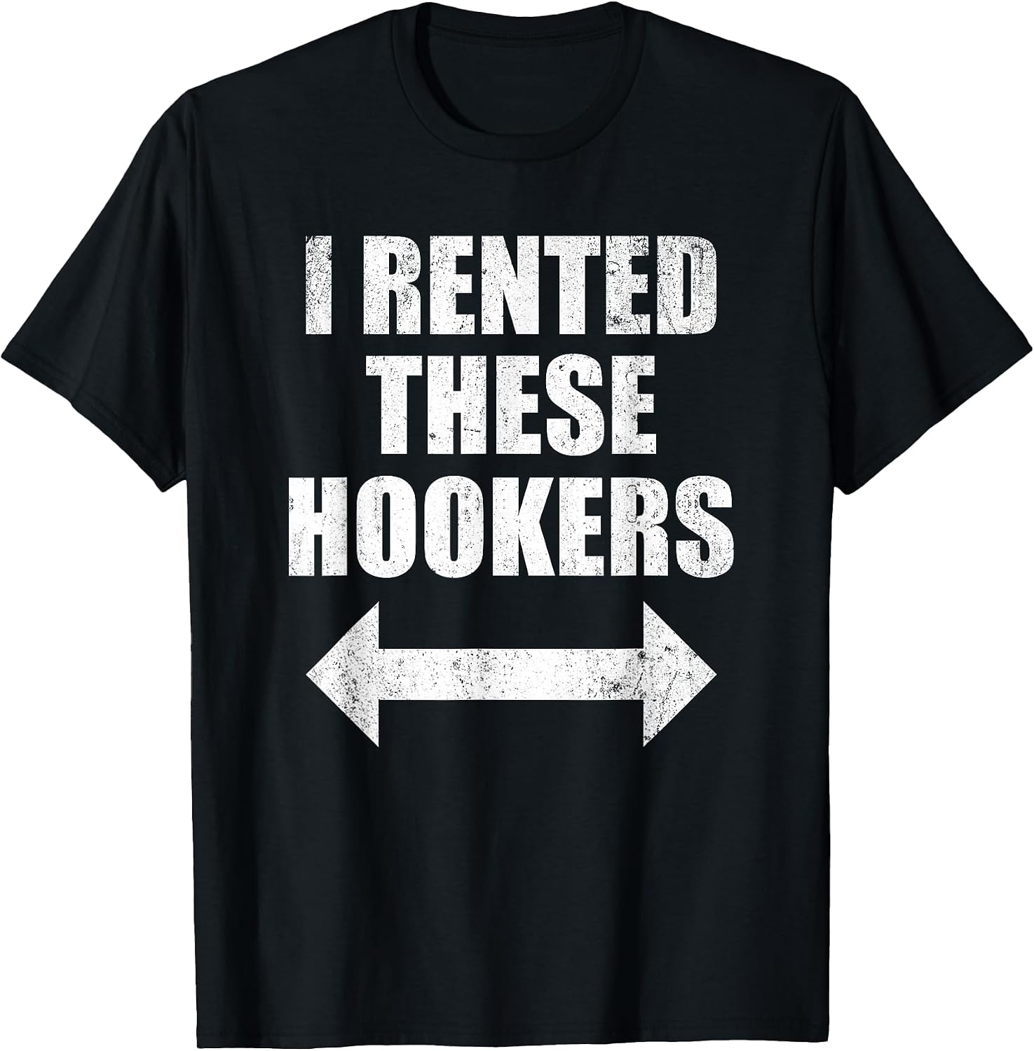 I Rented These Hookers Funny T-Shirt