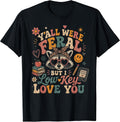 Y'all were Feral But I Low Key Love You Raccoon Iced Coffee T-Shirt