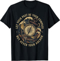 Let Your Past Be Your Compass Never Your Anchor Motivation T-Shirt