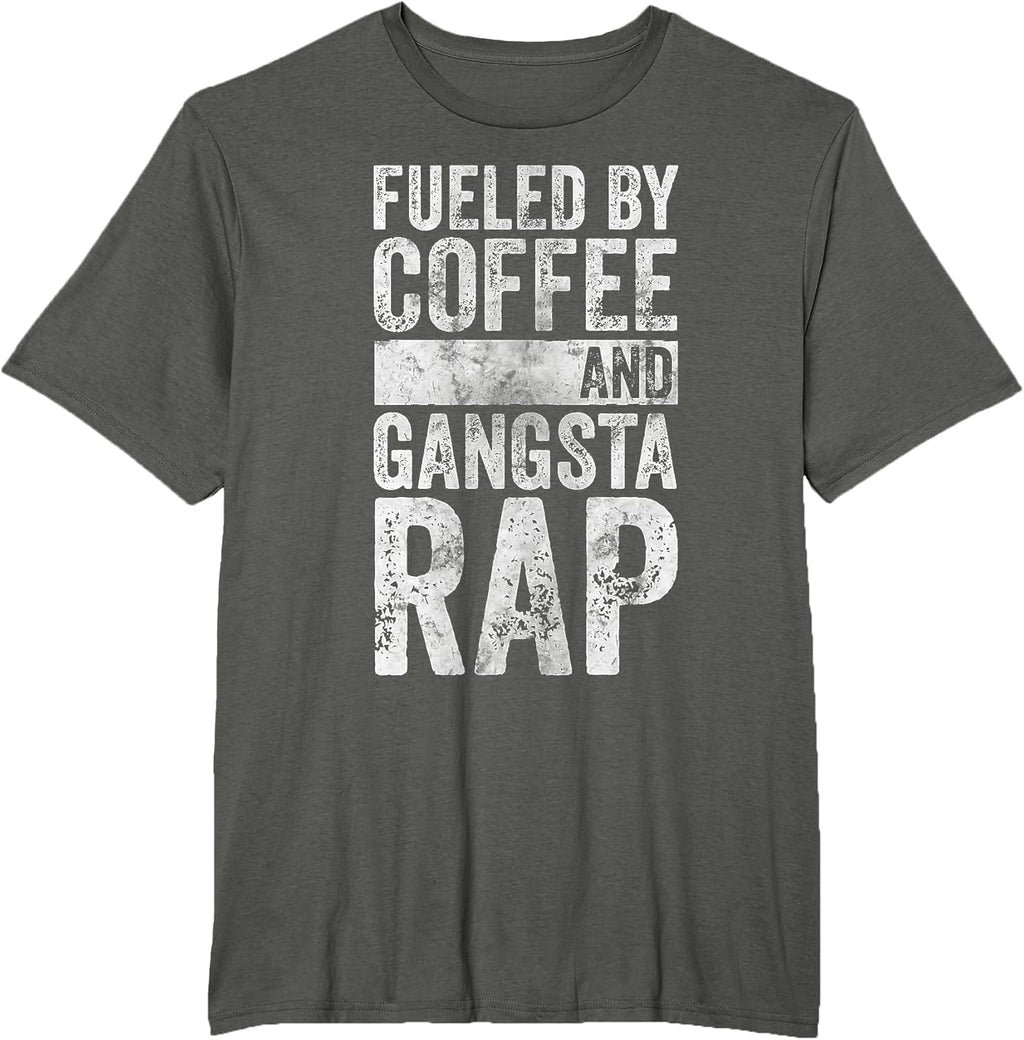 Fueled By Coffee And Gangsta Rap Shirts