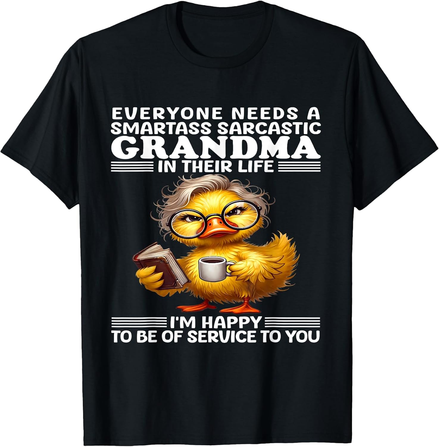 Everyone Needs a Smartass Sarcastic Grandma in Their Life T-Shirt