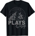 Still Plays Outside - Funny Gifts Men & Women