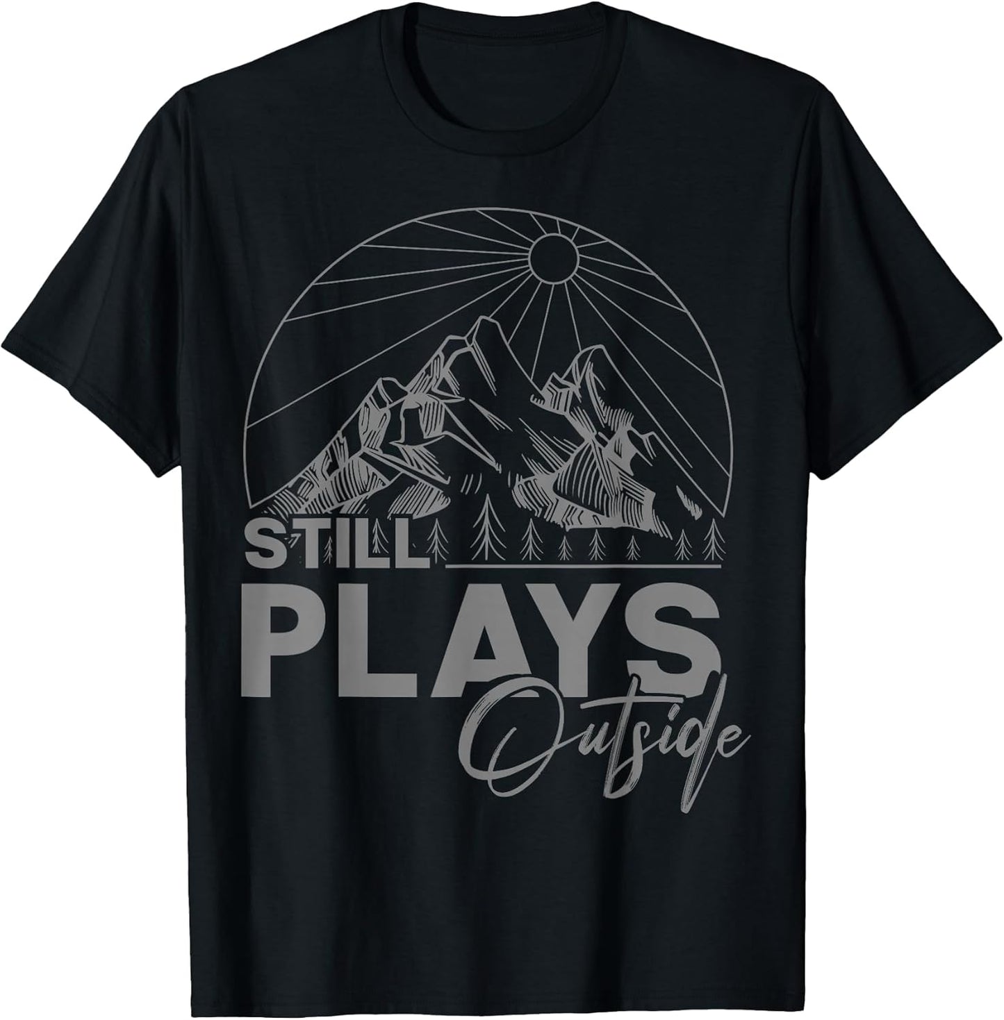 Still Plays Outside - Funny Gifts Men & Women