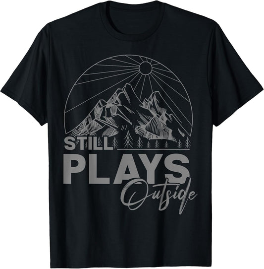 Still Plays Outside - Funny Gifts Men & Women