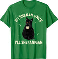 If I Shenan Once I'll Shenanigan Funny Cat Coffee Lover T-Shirt