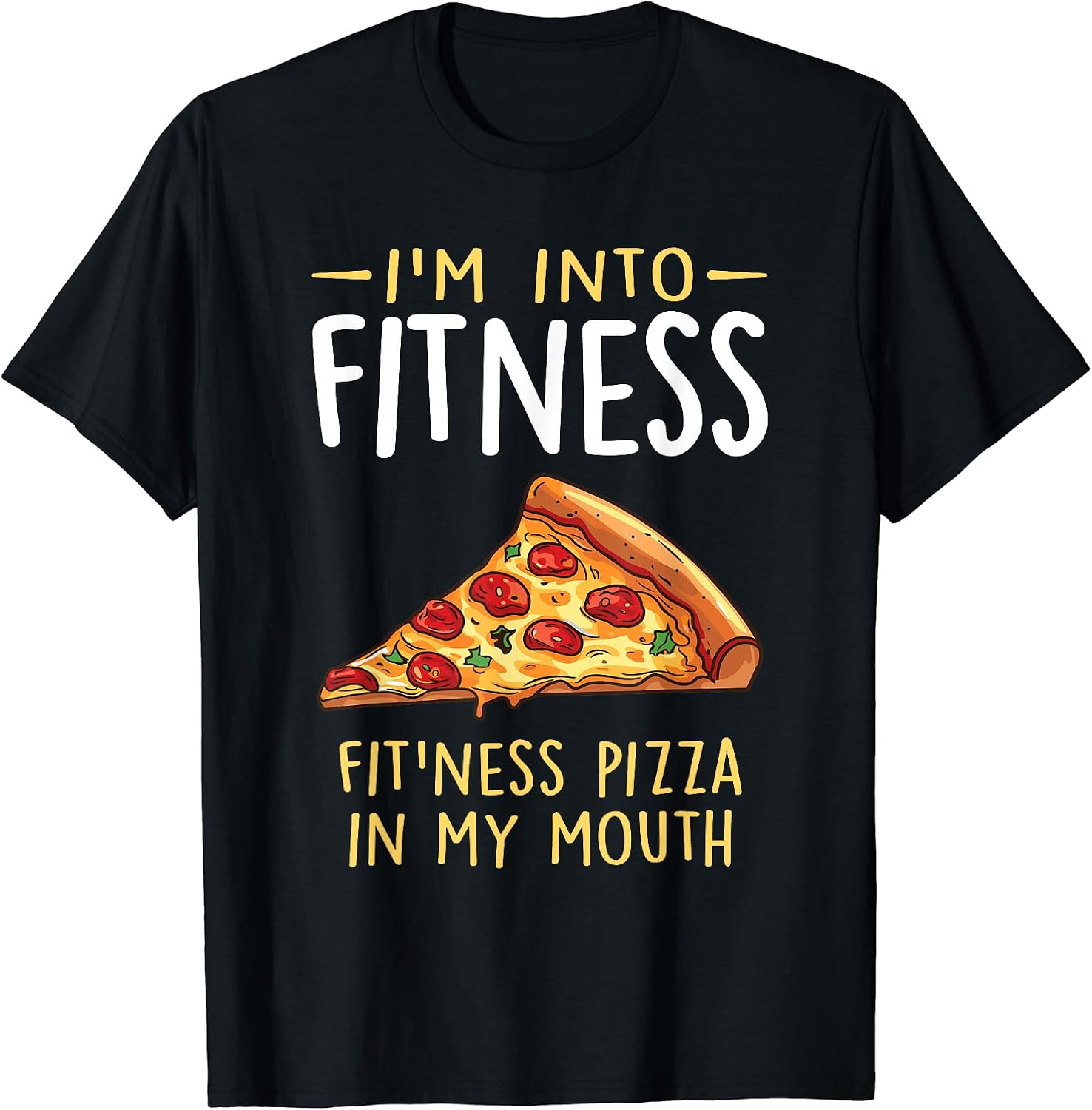 I'm into Fitness Pizza in My Mouth Food shirt