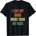 Retro I Love My Dogs More Than My Kids Funny Dog Lover Quote T-Shirt