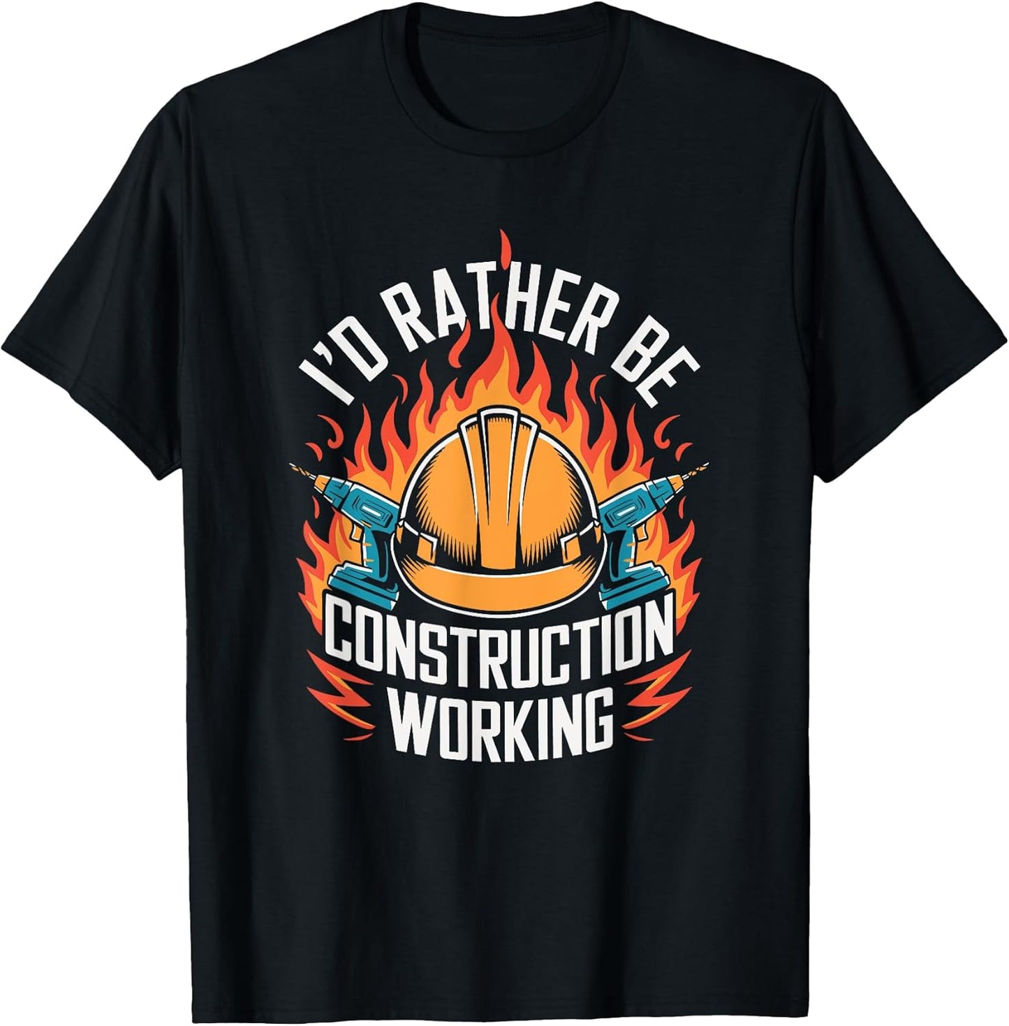 Construction Worker Crew, I'D Rather Be Construction Working T-Shirt