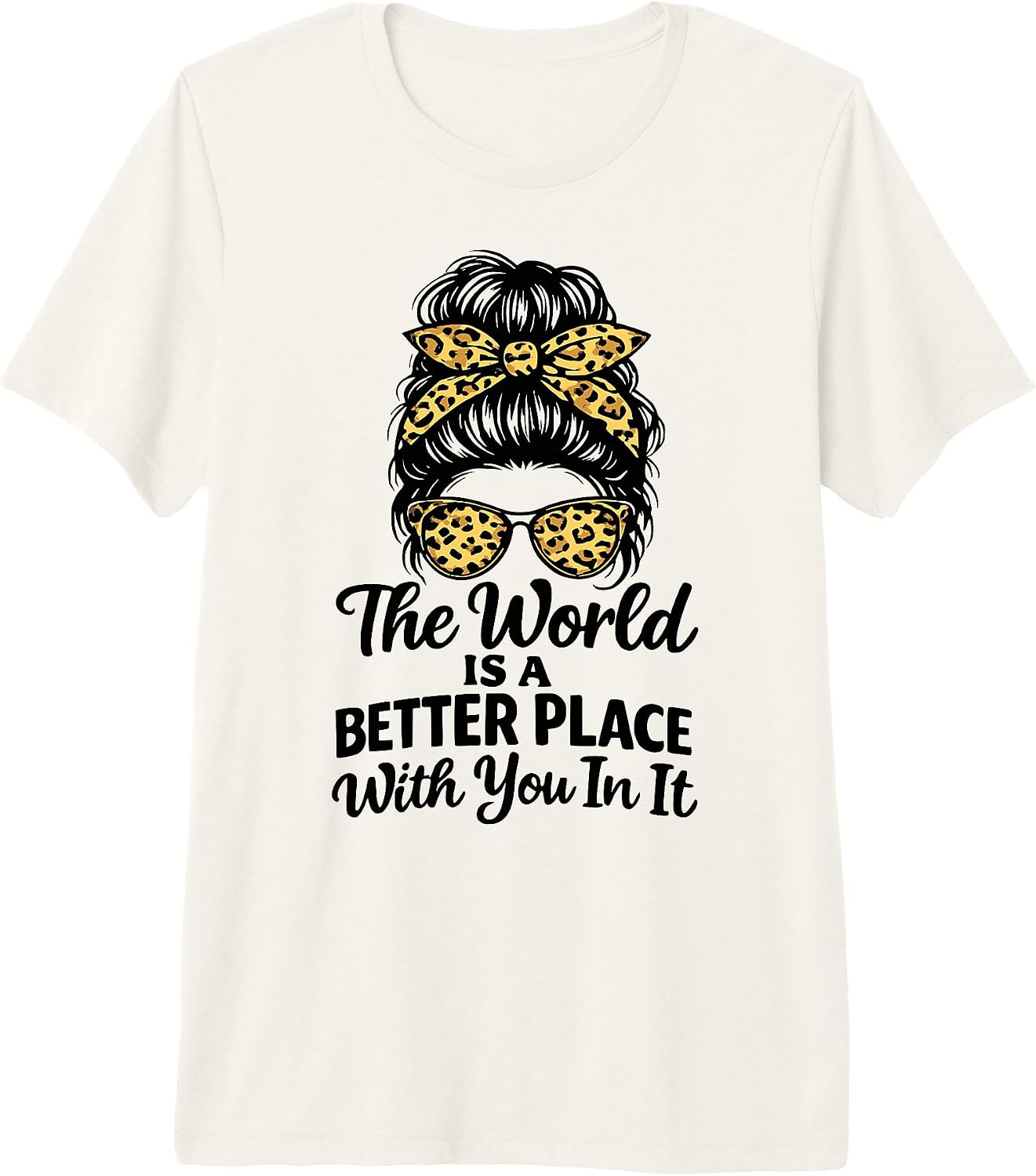 The World Is A Better Place With You In It Tee.