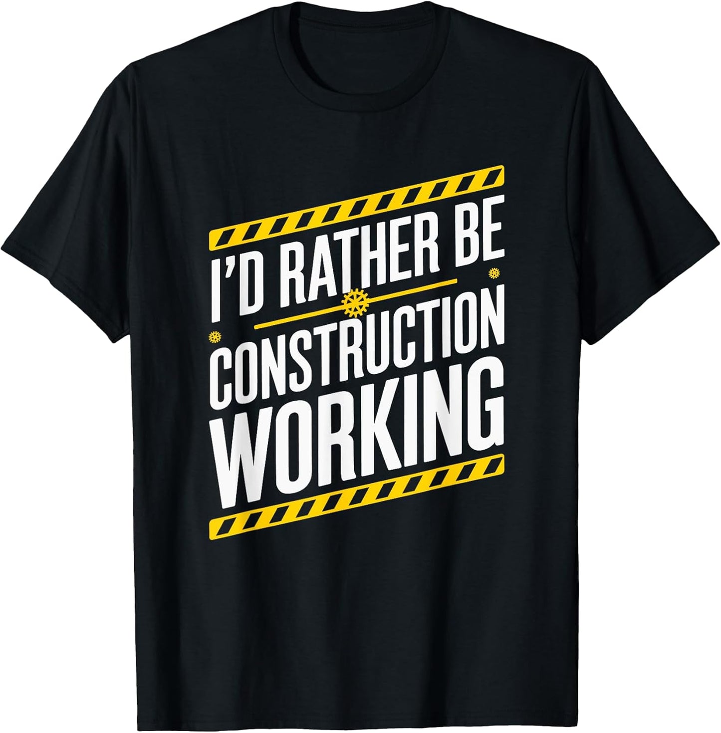 I'D Rather Be Construction Working, Construction Worker T-Shirt