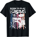 Born to Play Drums Drumming Rock Music Band Drummer Gift T-Shirt