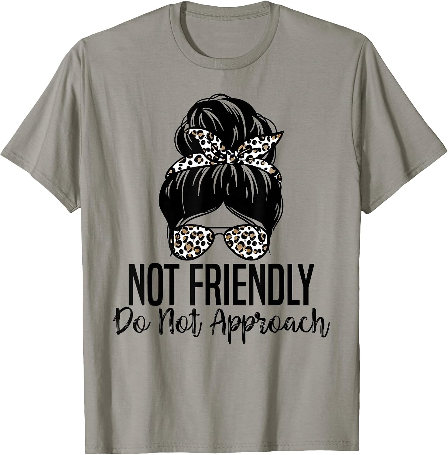 Not Friendly Do Not Approach Funny Quote Tee.