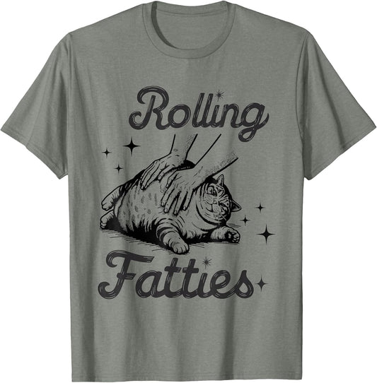 Rolling Fatties Cat Funny Cute Cat Lover Kitten Owner Kitty T-Shirt