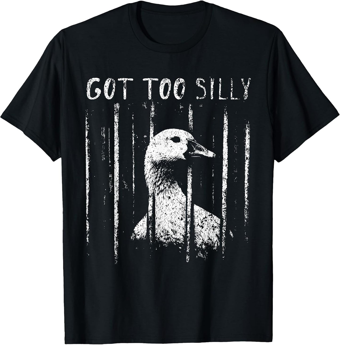 Got Too Silly Goose Meme Funny Goose Jailbird Prison T-Shirt
