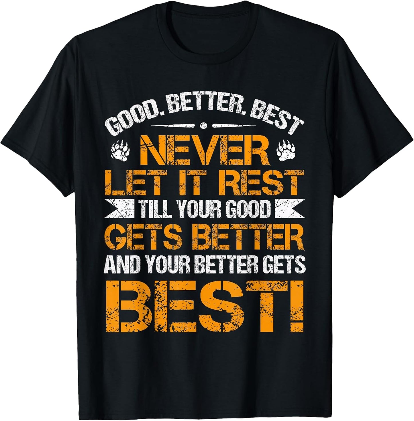 Good Better Best Never Let It Rest Motivation Saying Bears T-Shirt