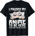 I Paused My Anime to Be Here Funny Otaku Manga Girl Peeking T-Shirt