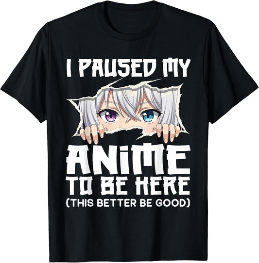 I Paused My Anime to Be Here Funny Otaku Manga Girl Peeking T-Shirt