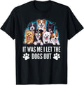 Funny Dog Lover Present It was Me I let the Dogs Out Joke T-Shirt