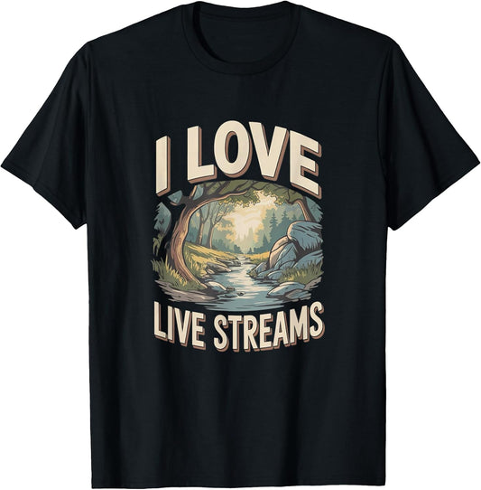 I Love Live Streams Funny Nature Humor Merch