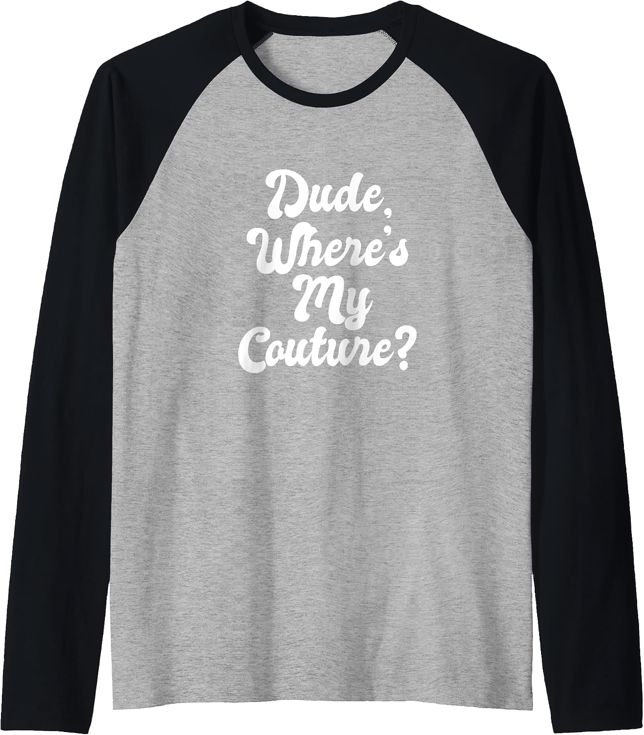 Dude Where's My Couture Meme Funny Fashion Stylish