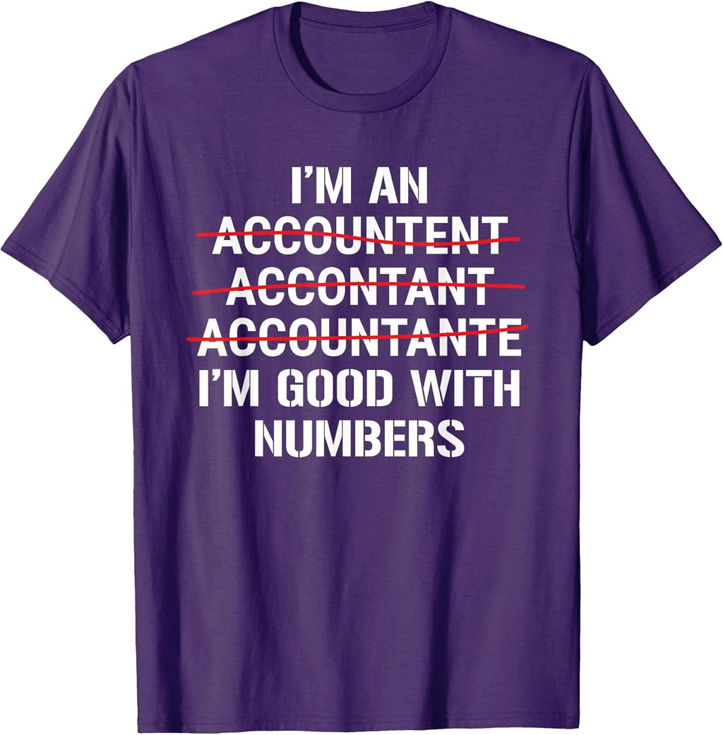 I'm An Accountant I'm Good With Numbers Apparel