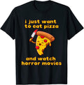 I Just Want To Eat Pizza And Watch Horror Movies