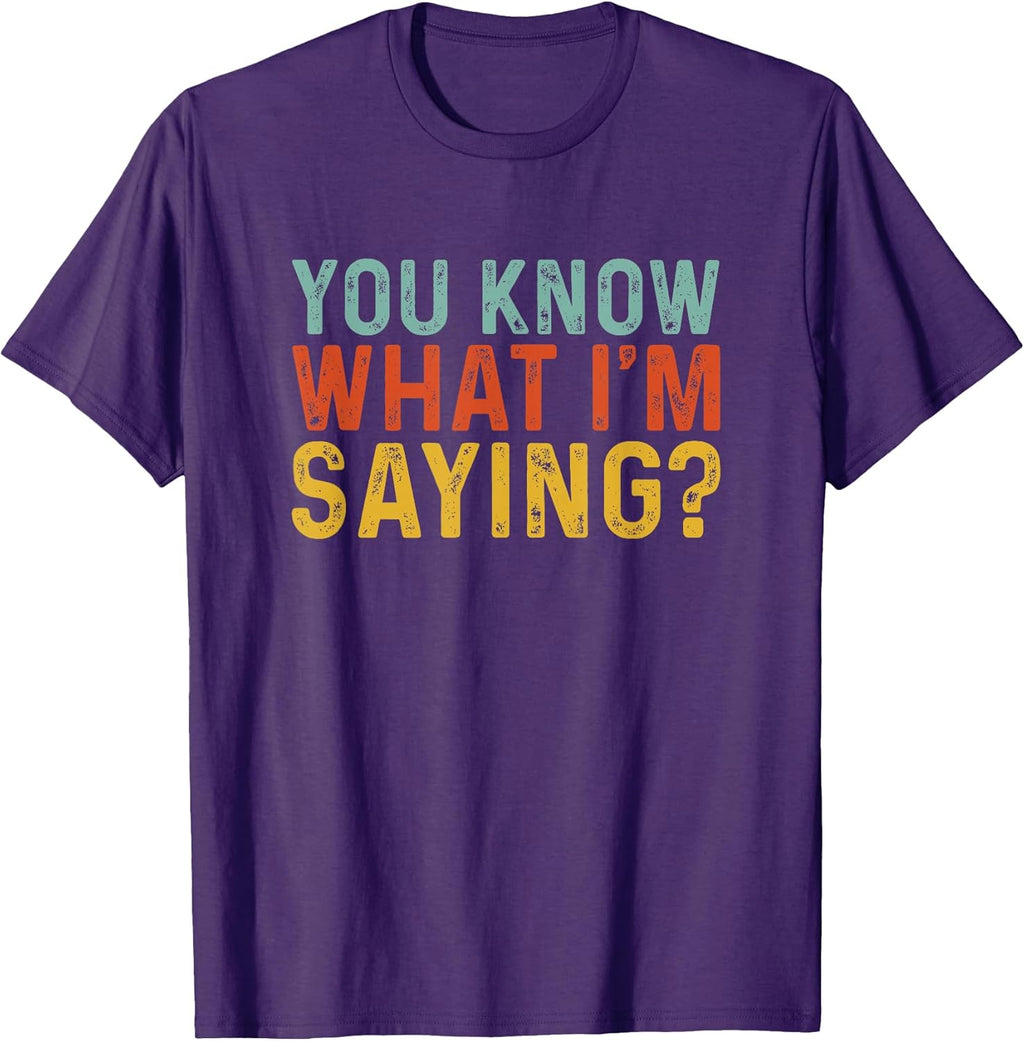 Funny You Know What I'm Saying Humor Irony Gift