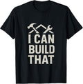 I Can Build That DIY Construction Hammer Wrench T-Shirt