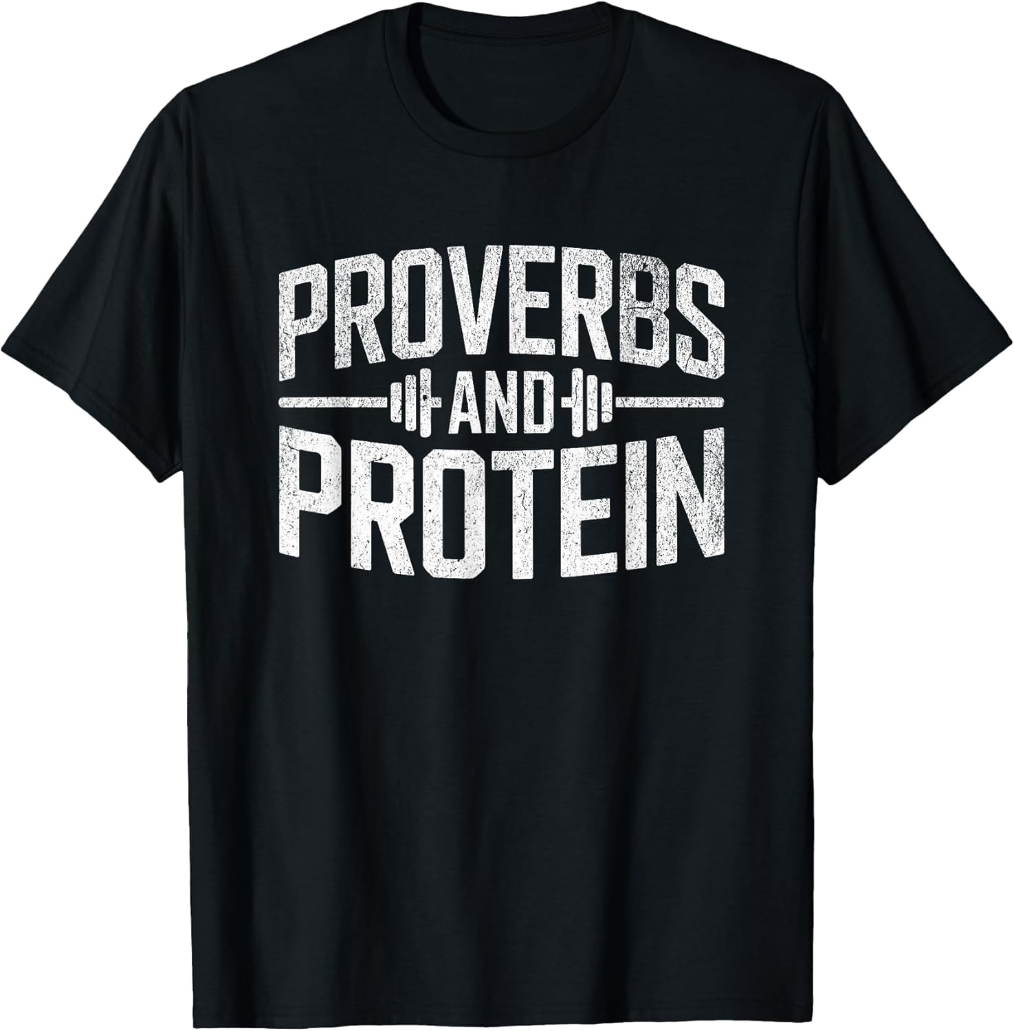 Proverbs and Protein Fitness Motivation Quote T-Shirt
