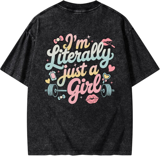 I'm Literally JUST A Girl Women's Gym T-Shirt - Casual Athletic Workout Top - Funny Motivational Fitness Tee