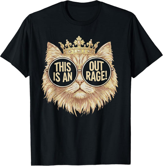 This is an Outrage Meme Funny Princess Cat Sarcastic Quote T-Shirt