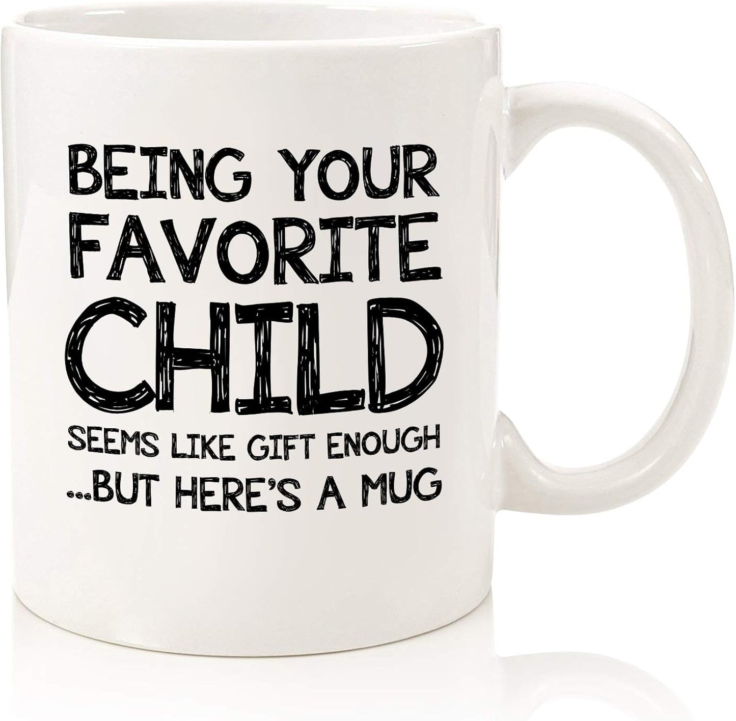 Being Your Favorite Child Funny Coffee Mug - Gag Gifts for Mom from Son, Daughter, Kids - Best Mom & Dad Gifts - Unique Birthday Present Idea for Parents - Fun Novelty Cup for Moms, Men, Women