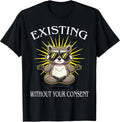 Funny Existing Without Your Consent Tees