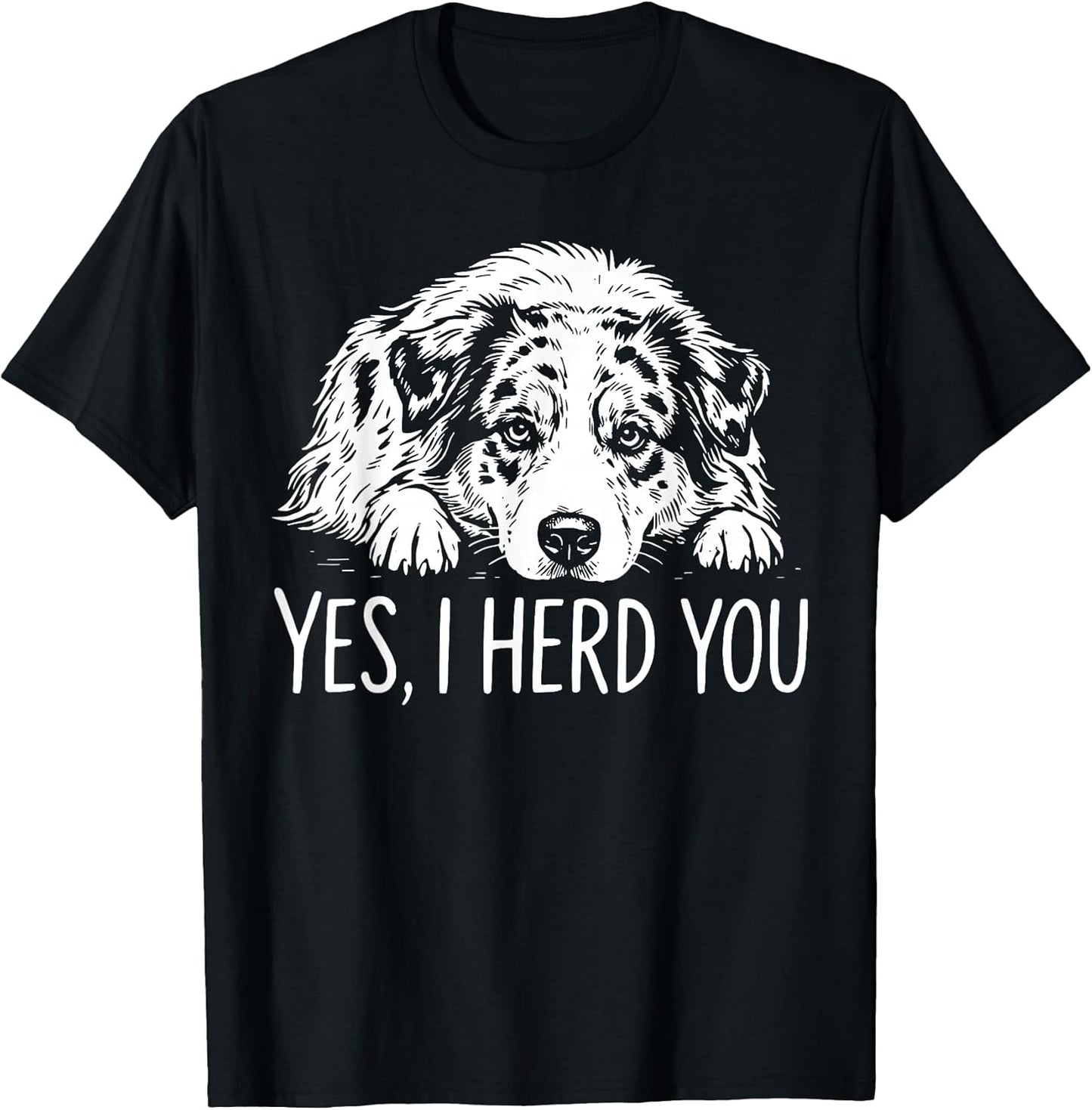 Yes I Heard You Line Art Australian Shepherd Dog Lovers T-Shirt