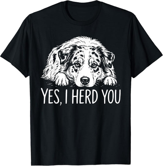 Yes I Heard You Line Art Australian Shepherd Dog Lovers T-Shirt