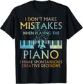 Funny Piano Musician Humor Creative Decisions Pianist T-Shirt