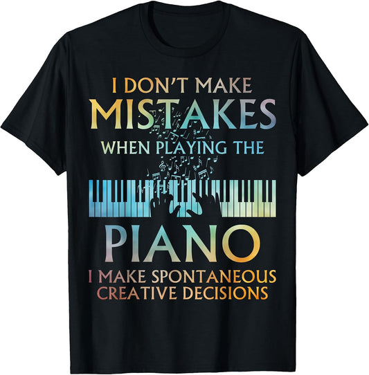 Funny Piano Musician Humor Creative Decisions Pianist T-Shirt