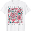 Funny It Is Well With My Soul Flower Tee Shirt