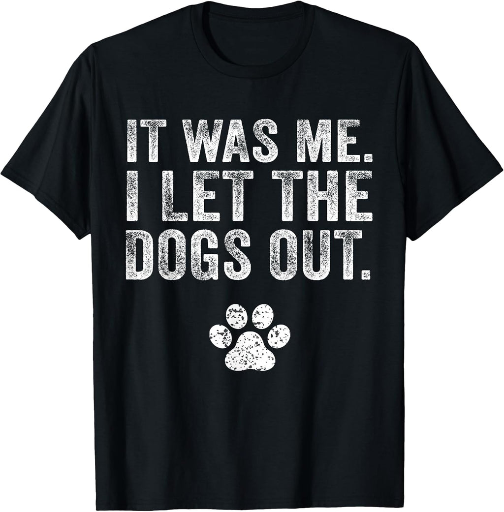 It Was Me I Let The Dogs Out