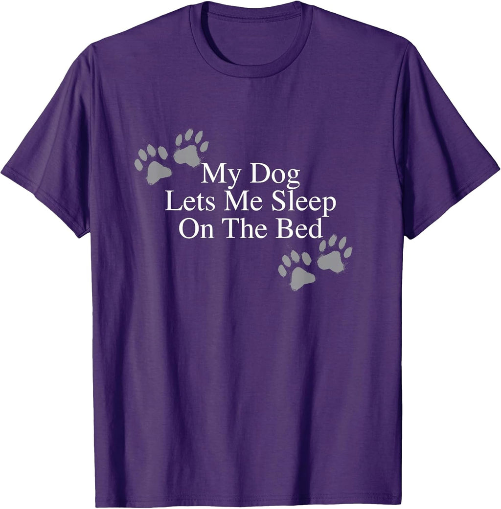 Funny Dog Lover Gift My Dog Lets Me Sleep on the Bed T-Shirt for Men Women Girls Kids