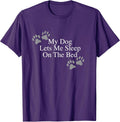Funny Dog Lover Gift My Dog Lets Me Sleep on the Bed T-Shirt for Men Women Girls Kids