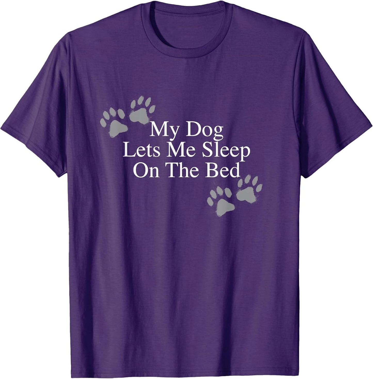 Funny Dog Lover Gift My Dog Lets Me Sleep on the Bed T-Shirt for Men Women Girls Kids
