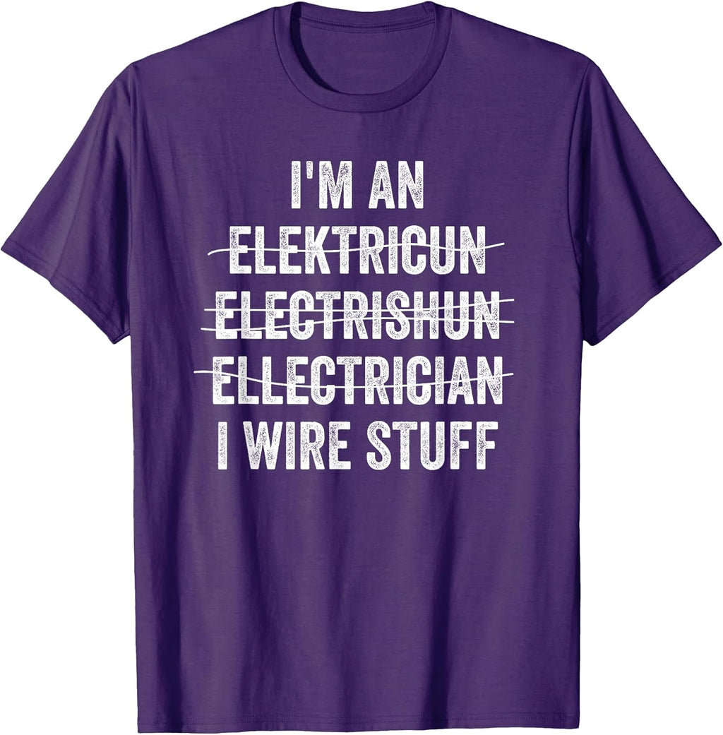 Im An Electrician I Wire Stuff Engineer Technician