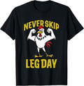 Never Skip Leg Day Rooster Tees